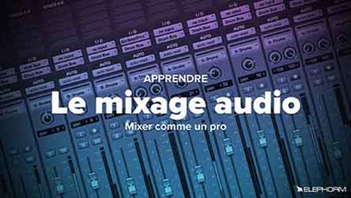 Couverture de Le Mixage Audio : Toutes les bases d'un bon mix