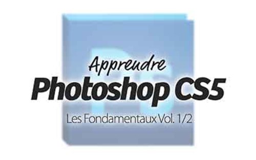 Couverture de Photoshop CS5 1/2 - Les Fondamentaux Vol. 1/2