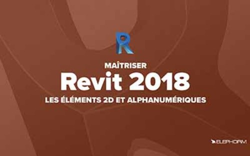 Couverture de Revit 2018 - Les éléments 2D et alphanumériques
