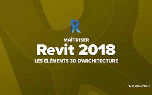 Couverture de Revit 2018 - Les éléments 3D d'architecture