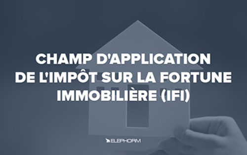 Couverture de Champ d'application de l'Impôt sur la fortune immobilière (IFI)