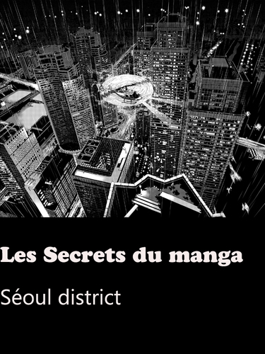 Couverture de Les Secrets du manga - Séoul district