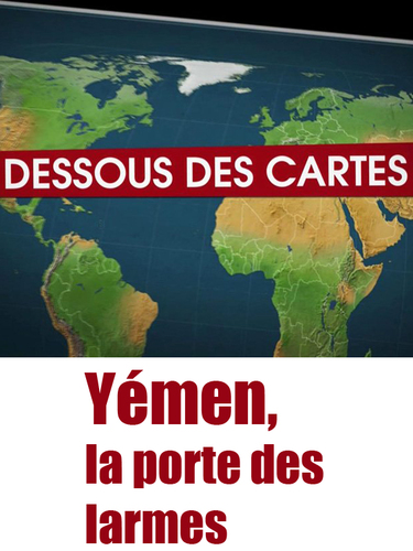 Couverture de Dessous des cartes - Yémen, la porte des larmes